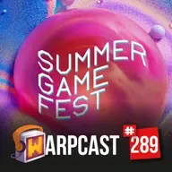 WarpCast 289 - Summer Game Fest e Mais