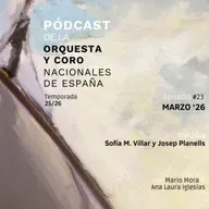 Marzo, 2026 ft. Sofía Martínez Villar y Josep Planells | Pódcast de la Orquesta y Coro Nacionales de España