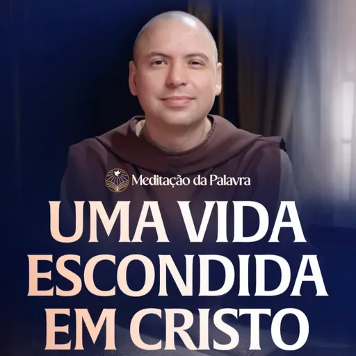 Uma vida escondida em Cristo | (Colossenses 3, 1-4) #2671 | Meditação da Palavra