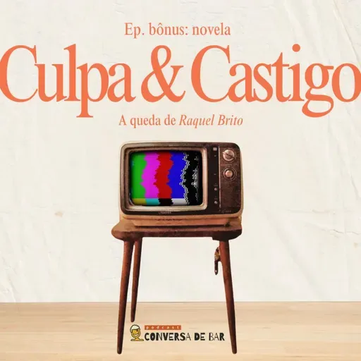 NOVELA - Culpa & Castigo: A queda de Raquel Brito