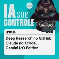 145: Deep Research no GitHub, Claude no Xcode, Gemini I/O Edition