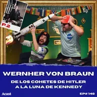 Wernher von Braun  P.2 - Historia Para Tontos Podcast - Ep.#148