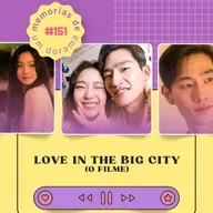 #151 - Love in The Big City (filme) ❤️🏙️