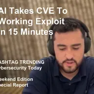 From CVE To Cyber Attack In Minutes With AI: Cybersecurity Today