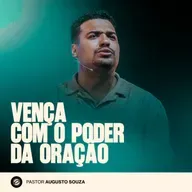 VENÇA COM O PODER DA ORAÇÃO | PR. AUGUSTO SOUZA