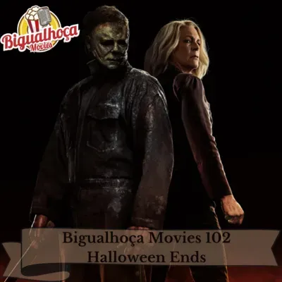 Bigualhoça Movies 102 - Halloween Ends