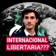 "NECESITAMOS UNA INTERNACIONAL LIBERTARIA" ft. SEBASTIÁN ORTIZ | EP 263