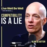 Why Compatibility is Overrated: Alain de Botton’s Guide to Relationships That Last