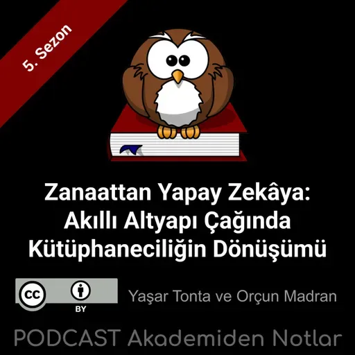 Akademiden Notlar 145: Zanaattan Yapay Zekâya: Akıllı Altyapı Çağında Kütüphaneciliğin Dönüşümü