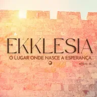 Ekklesia - o lugar onde nasce a esperança.