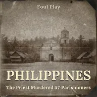 Philippines: The Priest Who Murdered 57 Parishioners