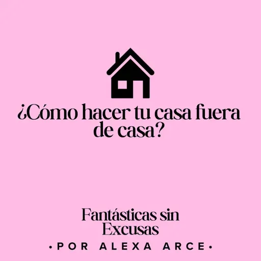 ¿Cómo hacer tu casa fuera de casa?
