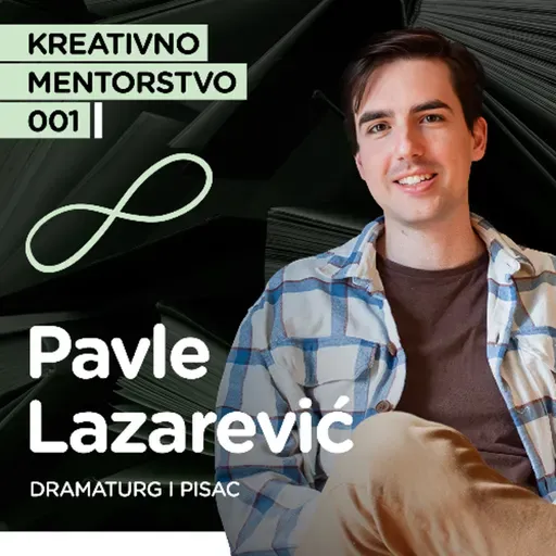 Pavle Lazarevic, dramaturg i pisac I Kreativno mentorstvo EP1