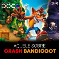 #98 - Aquele sobre o Crash Bandicoot