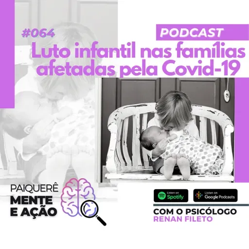 Mente e Ação #064 – Luto infantil nas famílias afetadas pela Covid-19