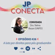 JPConecta 26 - A luta por direitos para pós-graduandos