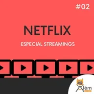Especial Streamings #2 - 10 anos de Netflix no Brasil