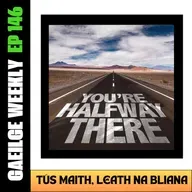 #146: TĂşs Maith, Leath na Bliana
