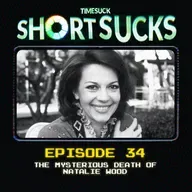 Short Suck #34 - The Mysterious Death of Natalie Wood