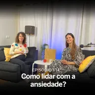 114º Como lidar com a ansiedade? À conversa com Cristina Sousa, Médica de Família