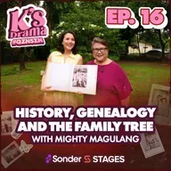K's Drama S4E16: History, Genealogy, and the Family Tree with Mighty Magulang