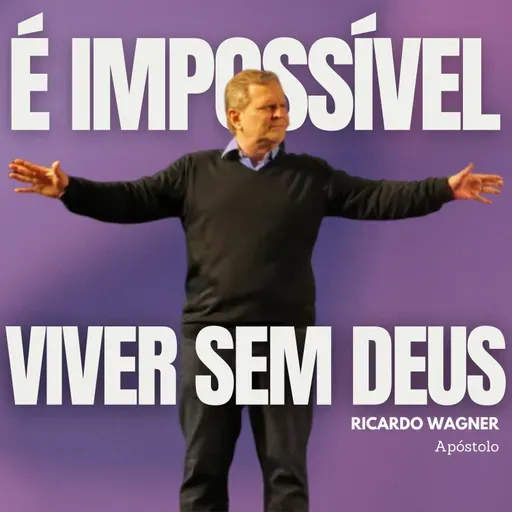 #073 - É IMPOSSÍVEL VIVER SEM DEUS!
