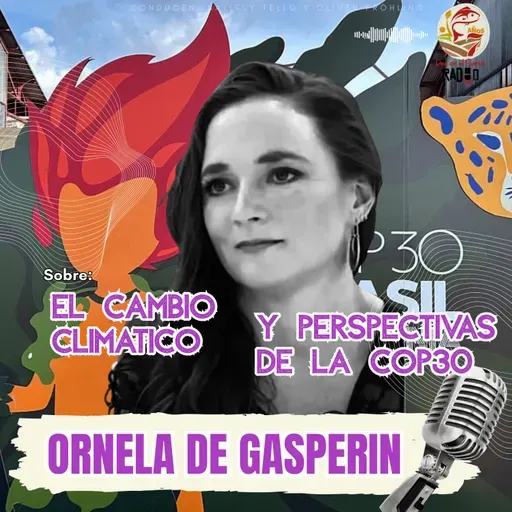 Ornela de Gasperin Quintero sobre el cambio climático y perspectivas de la COP30