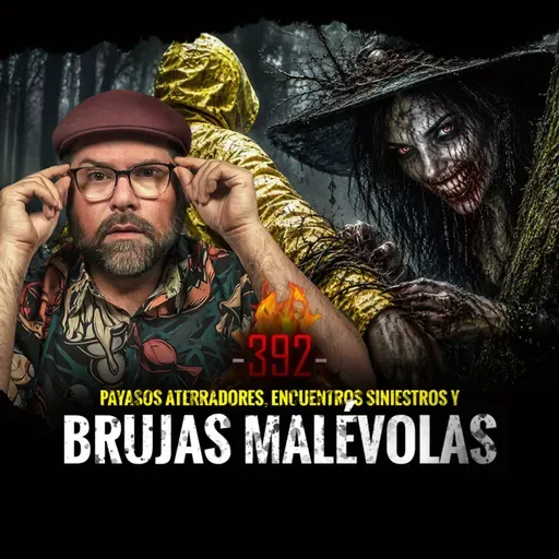 Payasos Aterradores, Encuentros Siniestros y Brujas Malévolas | Episodio 392 | HDLQNE