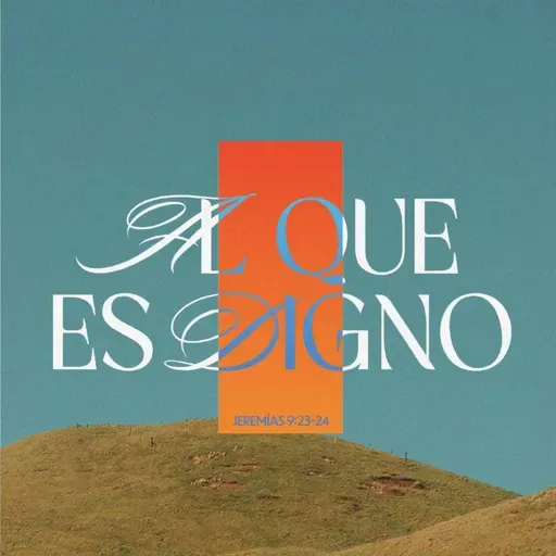 Al que es Digno - Jeremías 9:23-24