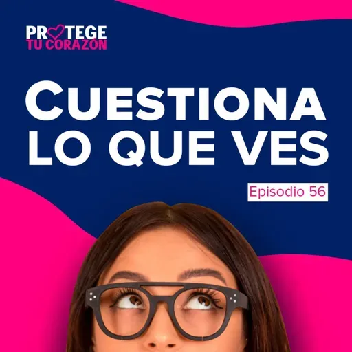 #56 Cuestiona lo que ves