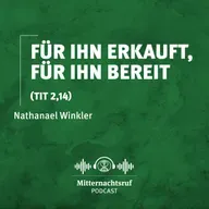 Für Ihn erkauft, für Ihn bereit (Titus 2,11-14) | Nathanael Winkler