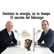 240 Gestiona tu energía, no tu tiempo, con Miquel Nadal