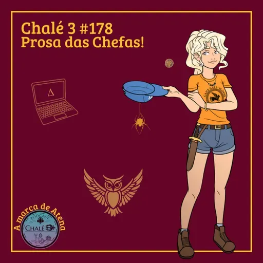 Episódio #178 - Caps. 03 e 04 - Prosa das chefas!