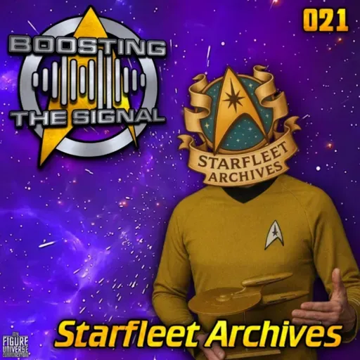 Boosting The Signal 021: Starfleet Archives
