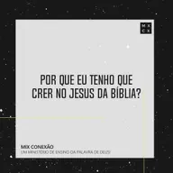 Por que Eu Tenho Que Crer no Jesus da Bíblia?