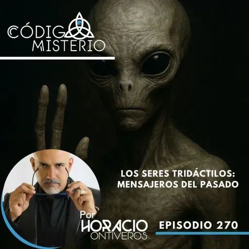 270: Los Seres Tridáctilos: Mensajeros del Pasado