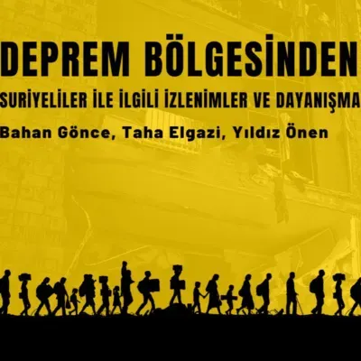 Deprem Bölgesinden Suriyeliler ile ilgili İzlenimler ve Dayanışma