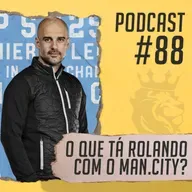 #88 - O que explica os tropeços do City?