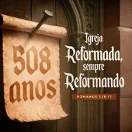 Episódio 294 | A Igreja Reformada, Sempre Reformando - Pr. Francisco Chaves