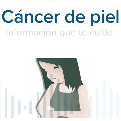 El cáncer más frecuente en nuestra población | Cáncer de piel | Podcast