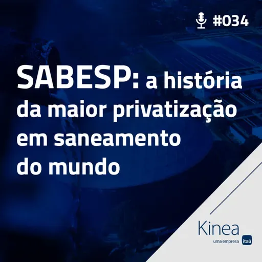 Kafé Com Kinea #EP.034 - SABESP: a história da maior privatização em saneamento do mundo
