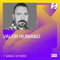 #170 - Valor Humano (Danilo Afonso)