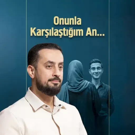 Onunla Karşılaştığım An... - Tevafuk İsraf Mıdır?