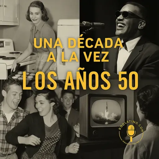 Los Años 50: Entre el Miedo y la Ilusión