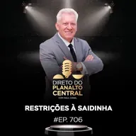 Restrições à saidinha #EP706