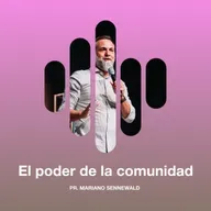 El poder de la comunidad - Pr. Mariano Sennewald
