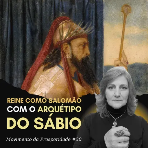 ARQUÉTIPO DO SÁBIO: AS 7 CHAVES DO REI SALOMÃO PARA A PROSPERIDADE | Movimento da Prosperidade #30 | Dra. Mabel Cristina Dias