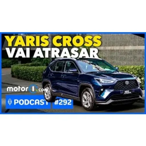PODCAST MOTOR1 #292: YARIS CROSS ATRASA E O QUE ACONTECEU NA FÁBRICA DA TOYOTA