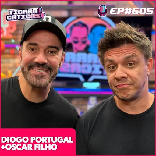EP 605 - DIOGO PORTUGAL E OSCAR FILHO