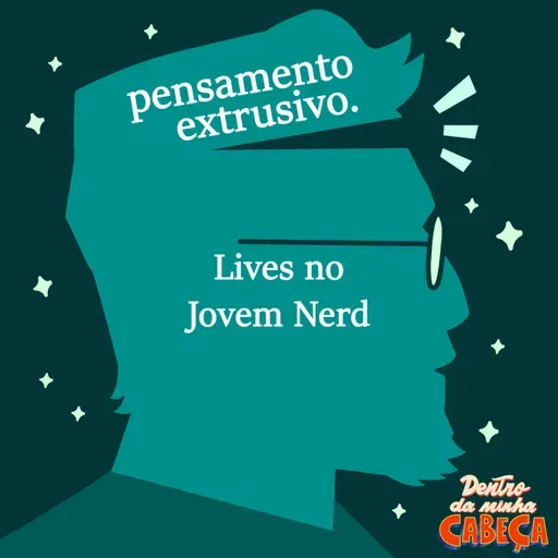 Pensamento extrusivo - Lives no Jovem Nerd